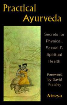 Paperback Practical Ayurveda: Secrets of Physical, Sexual, & Spiritual Health Book