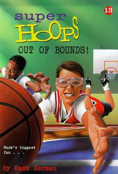 Out of Bounds! - Book #13 of the Super Hoops