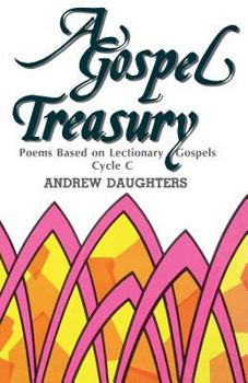 Paperback A Gospel Treasury: Poems Based on Lectionary Gospels: Cycle C Book