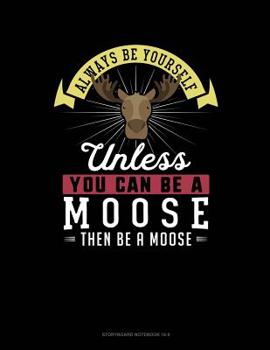 Paperback Always Be Yourself Unless You Can Be a Moose Then Be a Moose: 6 Columns Columnar Pad Book