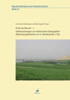 Hardcover Entre Les Fleuves--I: Untersuchungen Zur Historischen Geographie Obermesopotamiens Im 2. Jahrtausend V. Chr. [French] Book