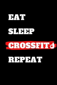 Paperback Eat Sleep Crossfit Repeat: journal gift, lined notbook, 120 pages, 6x9" Book