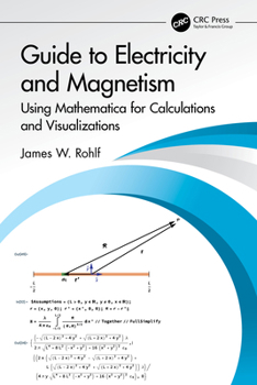 Paperback Guide to Electricity and Magnetism: Using Mathematica for Calculations and Visualizations Book