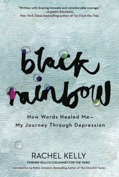 Hardcover Black Rainbow: How Words Healed Me, My Journey Through Depression Book