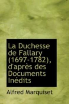 Paperback La Duchesse de Fallary (1697-1782, D'Apr?'s Des Documents in Dits Book