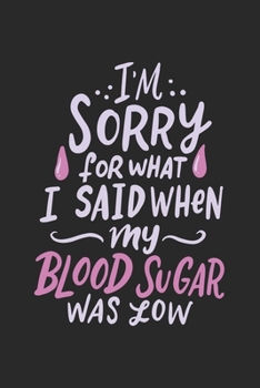 I' m Sorry what i Said: Blutzucker Kalender/ Notizbuch  I Kalender 2020-2021 DIN  A5 136 Seiten Blutzuckertagebuch I Insulin Kalender I ... ! Geschenk für Diabetiker, (German Edition)