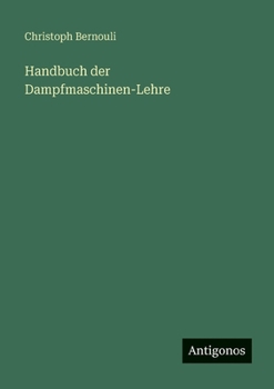 Handbuch der Dampfmaschinen-Lehre (German Edition)