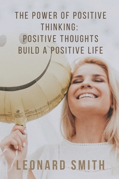 Paperback The Power of Positive Thinking: Positive Thoughts Build a Positive Life Book