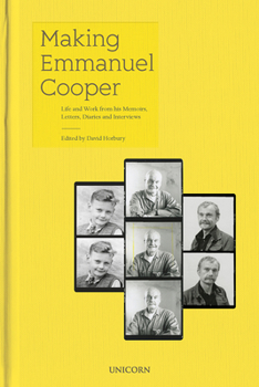 Hardcover Making Emmanuel Cooper: Life and Work from His Memoirs, Letters, Diaries and Interviews Book