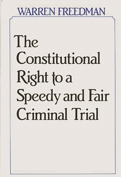 Hardcover The Constitutional Right to a Speedy and Fair Criminal Trial Book