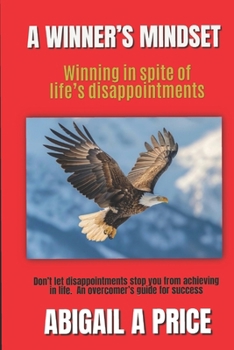 Paperback A Winner's Mindset: Winning In Spite Of Life's Disappointments Book