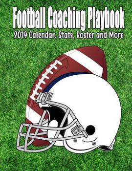 Paperback Football Coaching Playbook: 2019 Calendar, Stats, Roster And More Book