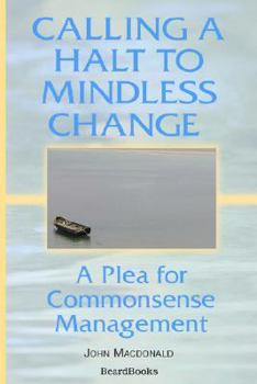 Paperback Calling a Halt to Mindless Change: A Plea for Commonsense Management Book