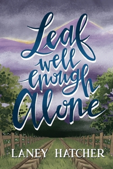 Leaf Well Enough Alone: A Single Guardian Small-Town Romance (Kirby Falls)