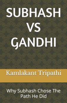 Subhash Vs Gandhi: Why Subhash Chose The Path He Did