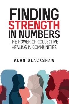 Paperback Finding Strength in Numbers: The Power of Collective Healing in Communities Book