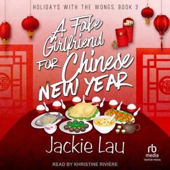 A Fake Girlfriend for Chinese New Year (Holidays with the Wongs)