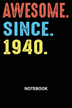 Paperback Awesome Since 1940 Notebook: Happy Birthday 79 Years Old Gift For Men and Women-Blank Lined Journal 6x9. Birthday Gift Idea Book