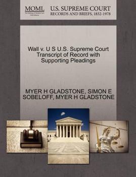 Paperback Wall V. U S U.S. Supreme Court Transcript of Record with Supporting Pleadings Book