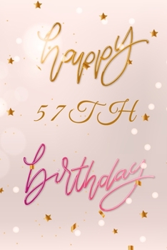 Paperback Happy 57th Birthday: 57th Birthday Gift / Bithday Journal / Notebook / Diary / Unique Greeting & Birthday Card Alternative Book