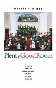 Paperback Plenty Good Room: Women Versus Male Power in the Black Church Book