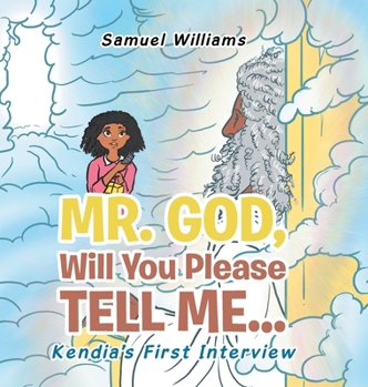 Hardcover Mr. God, Will You Please Tell Me...: Kendia's First Interview Book