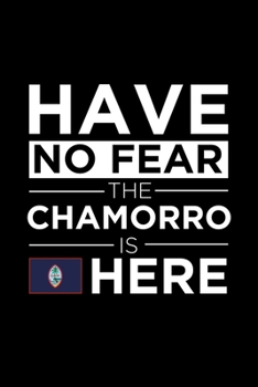 Paperback Have No Fear The Chamorro is here Journal Chamorro Pride Guam Proud Patriotic 120 pages 6 x 9 journal: Blank Journal for those Patriotic about their c Book