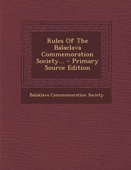Paperback Rules of the Balaclava Commemoration Society... - Primary Source Edition Book