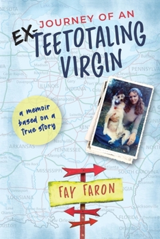 Paperback Journey of an EX-Teetotaling Virgin: a memoir based on a true story Book