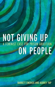 Hardcover Not Giving Up on People: A Feminist Case for Prison Abolition Book