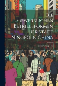 Paperback Die Gewerblichen Betriebsformen der Stadt Ningpo in China Book