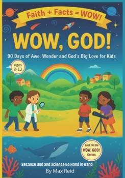Paperback Wow, God!: 90 days of Awe, Wonder and God's Big Love for Kids Book