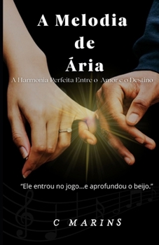 A Melodia de Ária: A Harmonia Perfeita entre o Amor e o Destino (ImperfeitosOre) (Portuguese Edition)