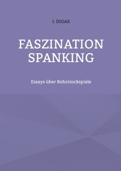 Paperback Faszination Spanking: Essays über Rohrstockspiele [German] Book