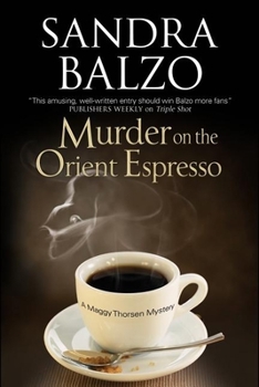 Murder on the Orient Espresso - Book #8 of the Maggy Thorsen Mystery