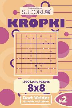 Paperback Sudoku Kropki - 200 Logic Puzzles 8x8 (Volume 2) Book