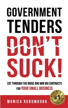 Paperback Government Tenders (Don't) Suck!: Cut Through the Noise and Win Big Contracts for Your Small Business Book