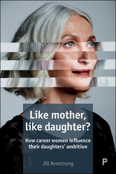 Paperback Like Mother, Like Daughter?: How Career Women Influence Their Daughters' Ambition Book