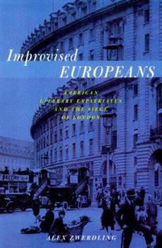 Hardcover Improvised Europeans: American Literary Expatriates in London Book