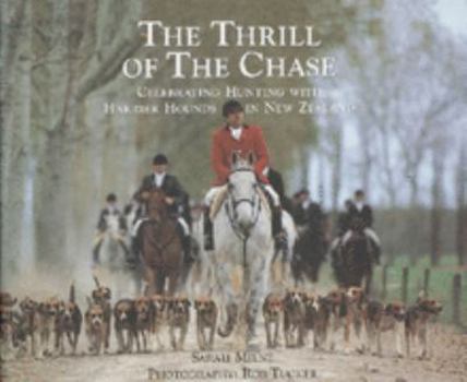 Paperback The Thrill of the Chase: Celebrating Hunting with Harrier Hounds in New Zealand Book