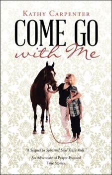 Paperback Come Go with Me: An Adventure of Prayer-Focused True Stories. Book