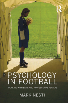 Hardcover Psychology in Football: Working with Elite and Professional Players Book