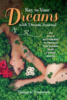 Hardcover Key to Your Dreams with Dream Journal: An A-To-Z Dictionary to Interpret Your Dreams Plus a Dream Journal Book