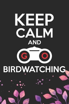 Paperback Keep Calm And Birdwatching: Cool Birds Journal Notebook - Birds Lover Gifts Line Journal - Funny Bird Notebook - Bird Journal for Kids. 6 x 9 in 1 Book