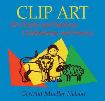 CD-ROM Clip Art for Feasts and Seasons, Celebrations and Service: CD-ROM Edition Book