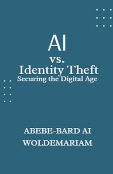 AI vs. Identity Theft: Securing the Digital Age