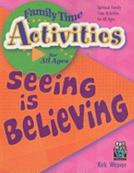 Paperback Seeing Is Believing: Spiritual Family Time Activities for All Ages Book