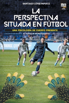 Paperback La Perspectiva Situada En Fútbol [Spanish] Book