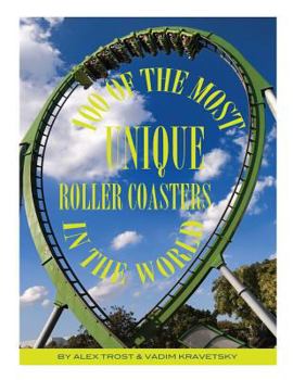 Paperback 100 of the Most Unique Roller Coasters In the World Book