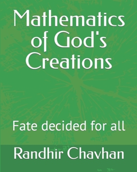 Paperback Mathematics of God's Creations: Fate decided for all Book